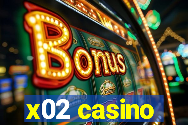 x02 casino